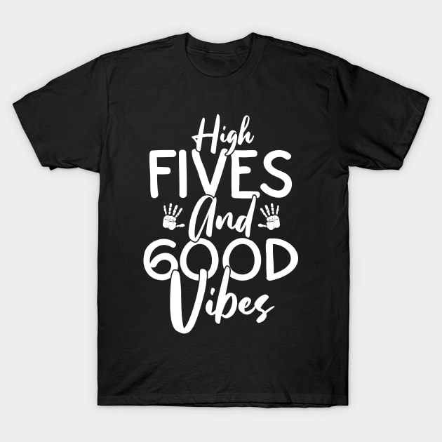 High Fives And Good Vibes T-Shirt by SinBle